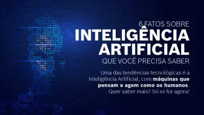 6 Fatos sobre a Inteligência Artificial