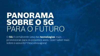 Panorama sobre o 5G para o futuro